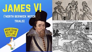 Mountebank History of Scotland - #27 James VI (North Berwick Witch Trials)