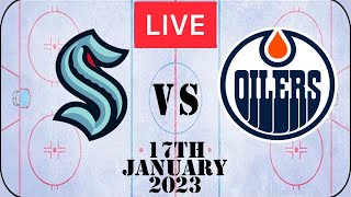🔴NHL LIVE🔴 Seattle Kraken vs Edmonton Oilers 17th January 2023 l Reaction