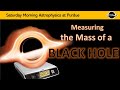 Measuring the Mass of a Black Hole