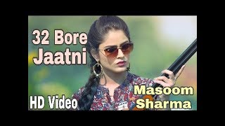 32 BORE JaaTni(Official Video) Masoom Sharma | Haryanvi Songs Haryanavi 2018 | Apni Haryanvi Boli |