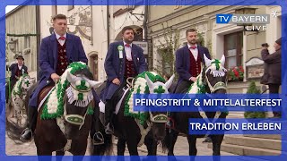 Von Pfingstritt bis Mittelalterfest - Bayerische Tradition erleben