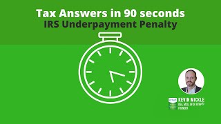 IRS Underpayment Penalty | Tax Answers in 90 seconds | Mickle \u0026 Associates, P.A.