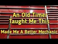 How To Be A Better Mechanic. An Old Timer Taught Me This.