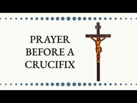 Prayer Before A Crucifix | The Catholic Lady | Catholic Prayers - YouTube