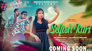 selfish kuri // rakesh Hansda // Annu hembrom // new santhali video 2025