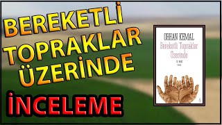 BEREKETLİ TOPRAKLAR ÜZERİNDE İNCELEME - ORHAN KEMAL - GERÇEK HAYATI YANSITAN BİR HİKAYE