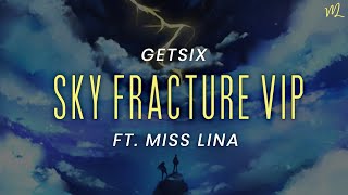 Getsix (Ft. Miss Lina) - Sky Facture VIP【Collab】