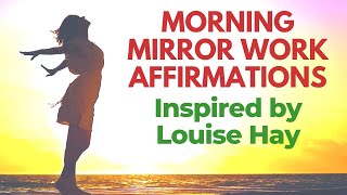 Morning Mirror Work Affirmations Inspired by Louise Hay
