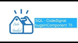 SQL - CodeSignal bugsInComponent 75
