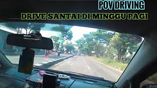 POV DRIVING | SUASANA NYETIR DI HARI MINGGU