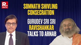 Gurudev Sri Sri Ravishankar LIVE With Arnab On Somnath Shivling Consecration