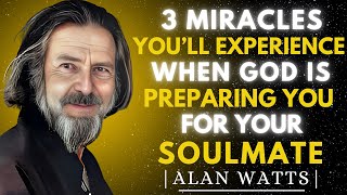 3 Miracles You’ll Experience When God Is Preparing You For Your Soulmate  | Alan Watts l Speech