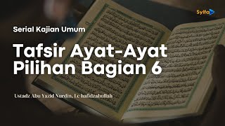 Tafsir Ayat - Ayat Pilihan Bagian 6 -  Ustadz Abu Yazid Nurdin, Lc hafidzahullah