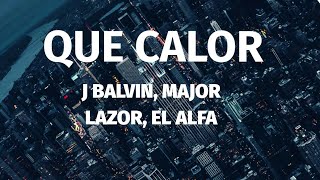 J Balvin,Major Lazer - Que Calor (feat.El Alfa)(Lyrics/Letra)