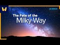 The Fate of the Milky Way