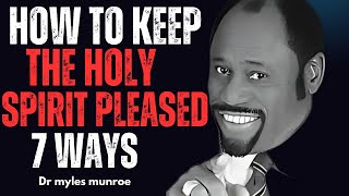 Dr Myles Munroe | 7 Powerful Ways to Please the Holy Spirit and Transform Your Life | Dr Motivation