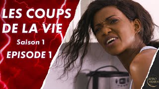 Les Coups de La Vie - Saison 1 - Episode 1- Série africaine en français - Complet