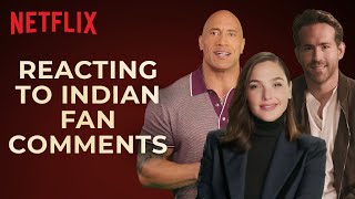 Dwayne Johnson, Ryan Reynolds & Gal Gadot React to Indian Fan Comments | RED NOTICE | Netflix India