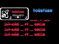 TOGETHER - Jay King ft Dollie (official Lyrics)