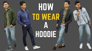 How to Wear a Hoodie | 6 Ways