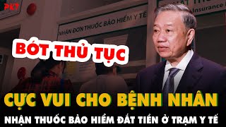 CỰC VUI CHO BỆNH NHÂN: Chính thức nhận THUỐC BẢO HIỂM ĐẮT TIỀN ở trạm y tế, không cần lên tuyến trên