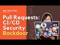 Did you close this CI/CD Security Backdoor? Pull Requests!