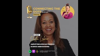 Desta Lakew on Amplifying African Voices \u0026 Science Ambassadors • Connecting the Dots with Juliette