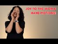 JOY TO THE WORLD || Sign Language and Hand Motions Instructions w/ Lyrics