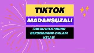 TIKTOK @MADANSUZALI (CIKGU BILA MURID BERSEMBANG DALAM KELAS)