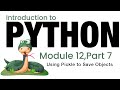 Python - Module 12 - Using Pickle to Save Objects (Fall 2023)