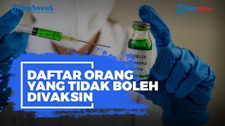 Berikut Daftar Orang yang Tidak Boleh Terima Vaksin Covid-19