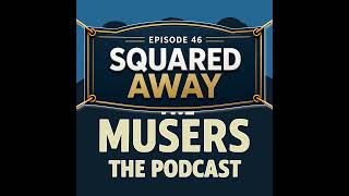 Squared Away - Episode 46