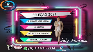 SELY FONSECA / SELEÇÃO 2021