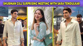 Shubman Gill Surprising Meeting with Sara Tendulkar