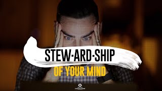 Stewardship of Your Mind