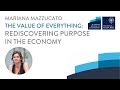 Mariana Mazzucato: The value of everything: rediscovering purpose in the economy