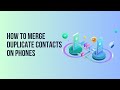 How to Merge Duplicate Contacts on Phones