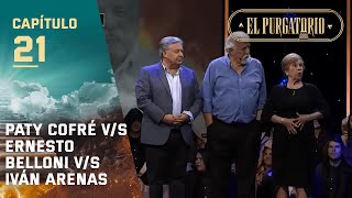 Paty Cofré v/s Ernesto Belloni v/s Iván Arenas | El Purgatorio | Capítulo 21