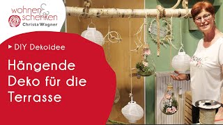 Hängende Deko für die Terrasse | DIY Dekoidee von Wohnen \u0026 Schenken - Christa Wagner