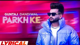 Parkh Ke (Lyrical) | Guntaj Dandiwal | Desi Crew | Latest Punjabi Song 2023 | Speed Records