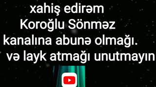 Koroğlu Koroğluzadə.Ay sevgilim