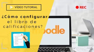 Video Tutorial - ¿Cómo configurar libro de calificaciones en Moodle?