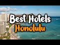 Best Hotels In Honolulu - For Families, Couples, Work Trips, Luxury & Budget