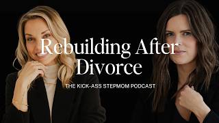 Rebuilding After Divorce & When Kids Don't Blend With Joanna From Nesting Story