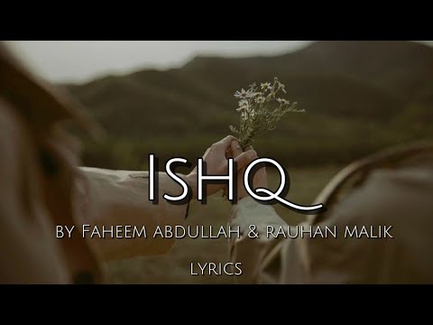 Ishq - (lyrics) Artist - Faheem Abdullah & Rauhan Malik - YouTube