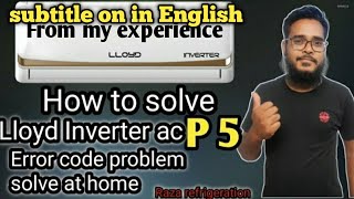 How to solve Lloyd Inverter ac P5 error code problem solve at home