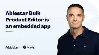 Ablestar Bulk Product Editor is Now Embedded in the Shopify Admin