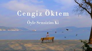 Cengiz Öktem - Öyle Sensizim Ki (Official Video)