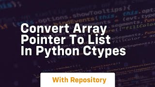 Convert array pointer to list in python ctypes