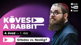 Kövesd a rabbit podcast 35 – Ortodox vs. Neológ?